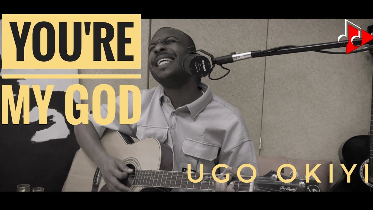 You're my God - Ugo Okiyi 
