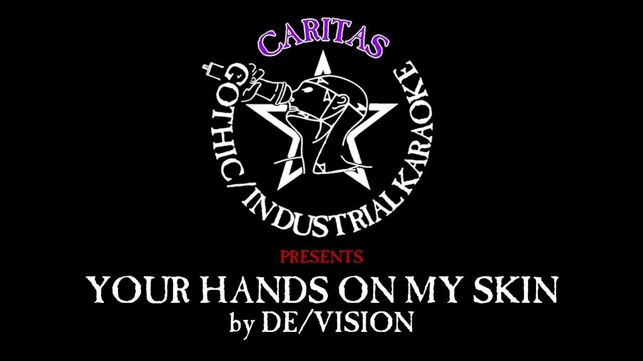 De/Vision - Your Hands on My Skin - Karaoke w. Lyrics - Caritas Goth Industrial Karaoke
