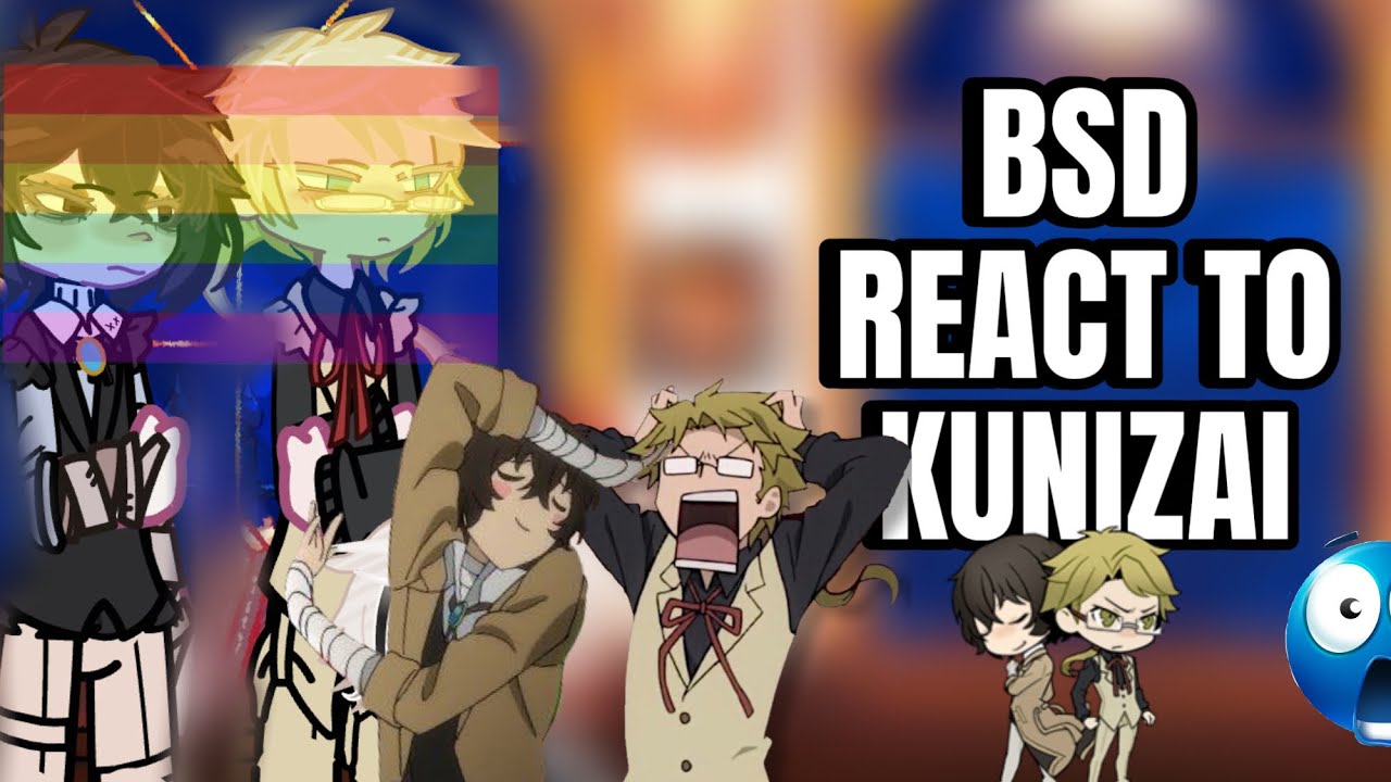 Bsd react to Kunizai //0.50x SPEED! (Bungo stray dogs//kunizai)