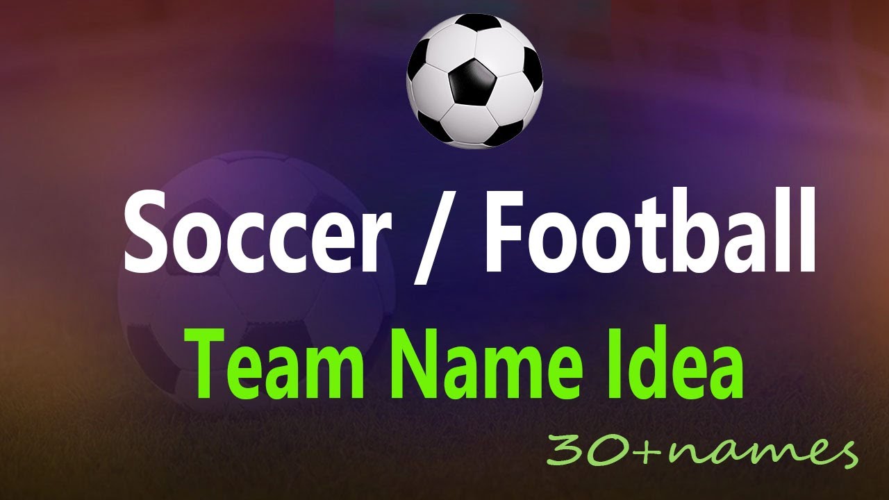 Soccer Team name. Soccer Team name Idea. Football team name. Funny  Famous Youth soccer team names.