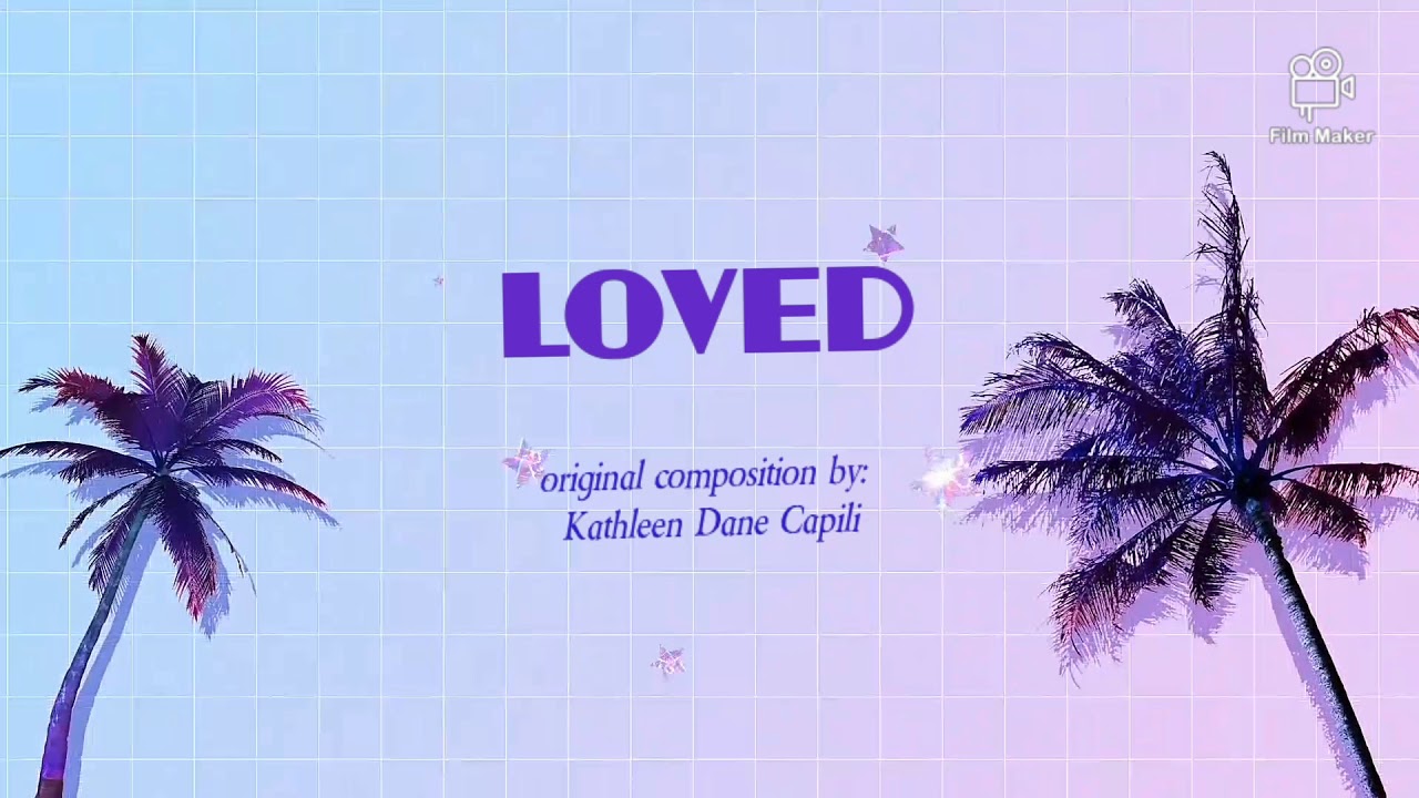Loved || Original Composition by Kathleen Dane Capili