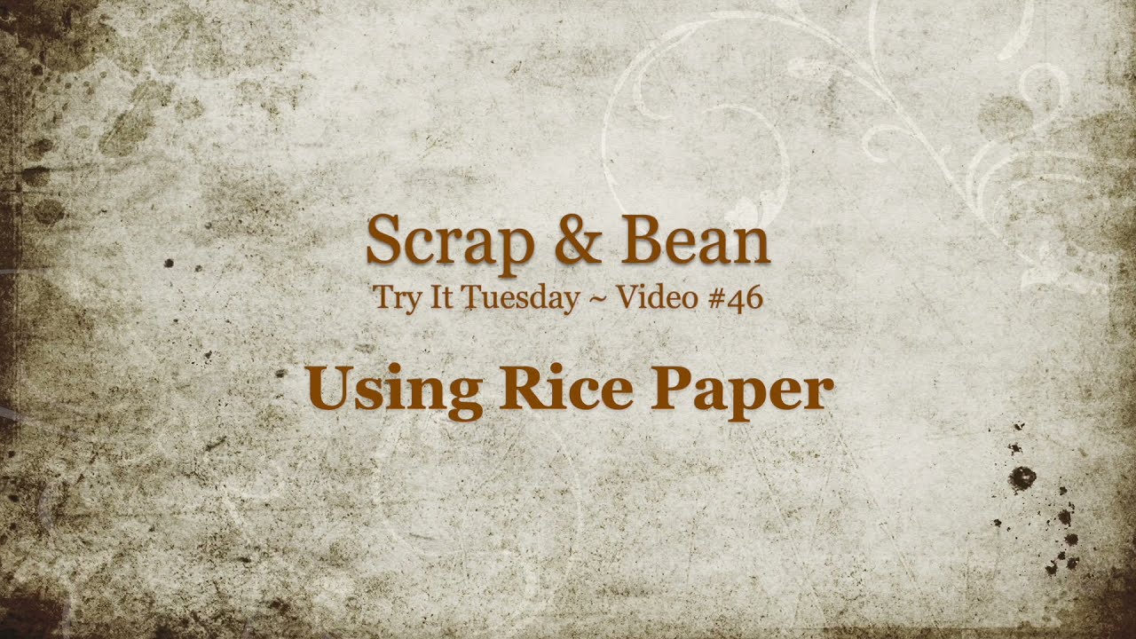 Try It Tuesdays Video #46 ~ Using Rice Paper