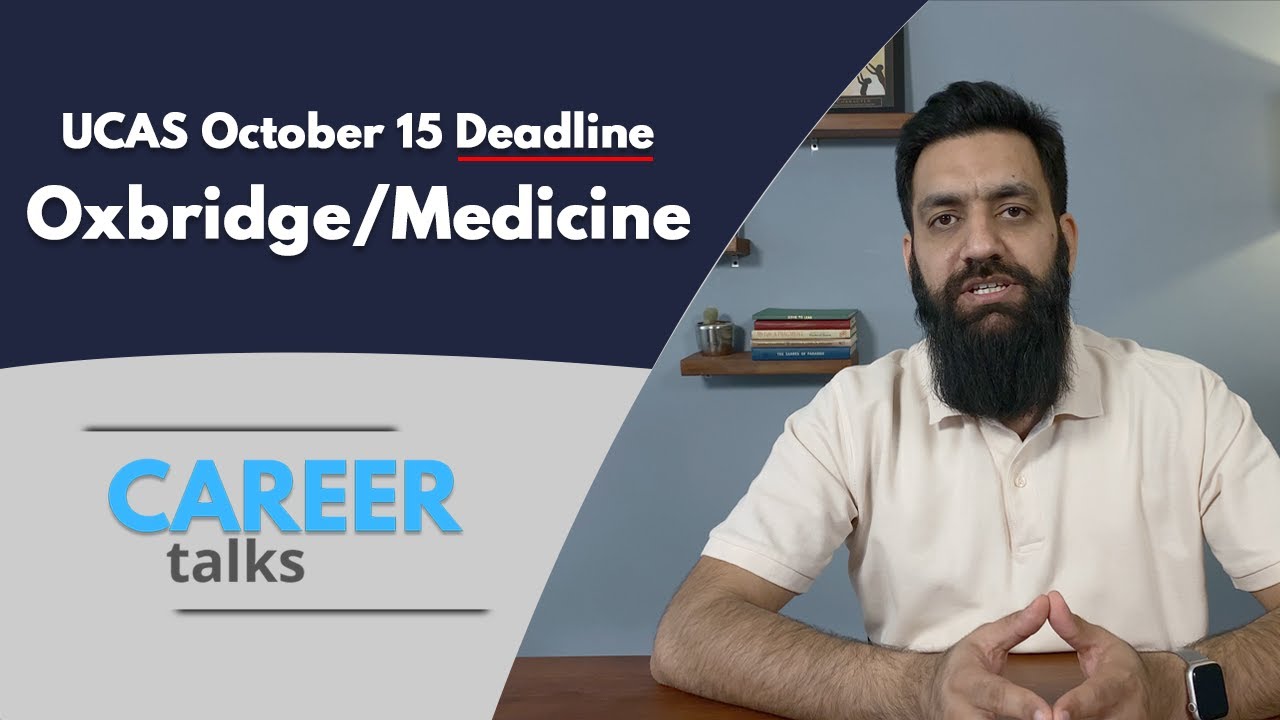 University Applications - UK - UCAS Deadline Oxbridge/Medicine - Career Talks