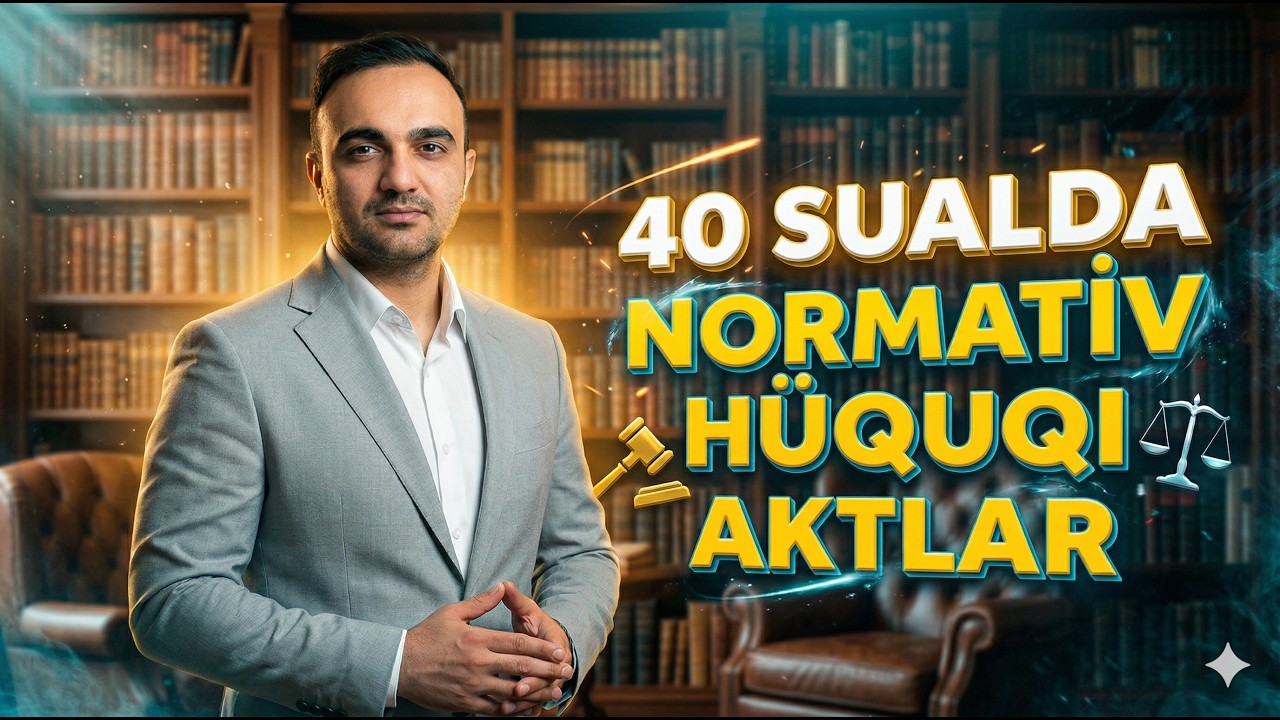 Normativ hüquqi aktlar haqqında KONSTİTUSİYA qanunu || 40 sual-cavab || ASİM ƏHMƏD