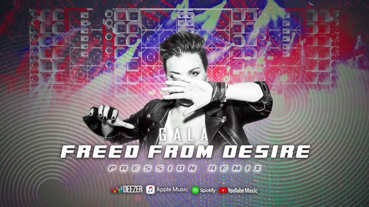 Gala - Freed From Desire (Pression Remix)