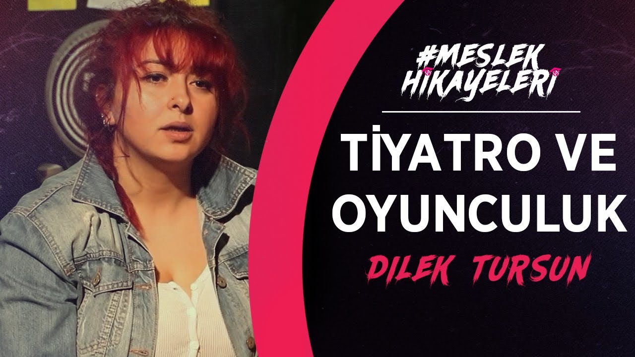 Tiyatro Oyuncusu Olmak - Dilek Aktaş Tursun