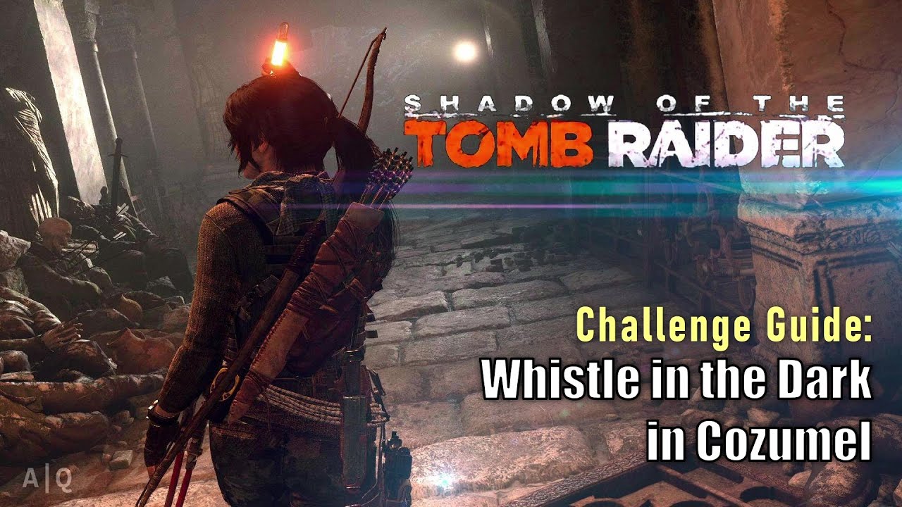 Shadow of the Tomb Raider - Challenge Guide - Whistle in the Dark in Cozumel