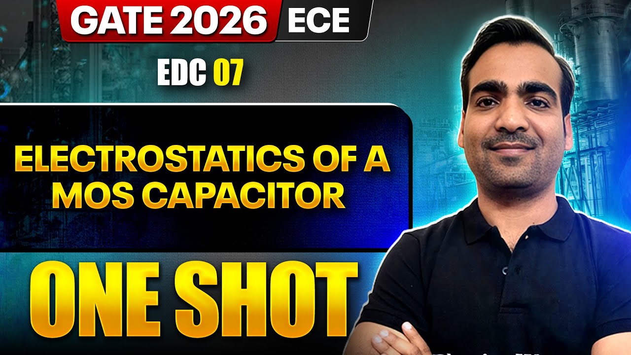 EDC 07 : Electrostatics of a MOS Capacitor | ECE | GATE 2026 One Shot Series
