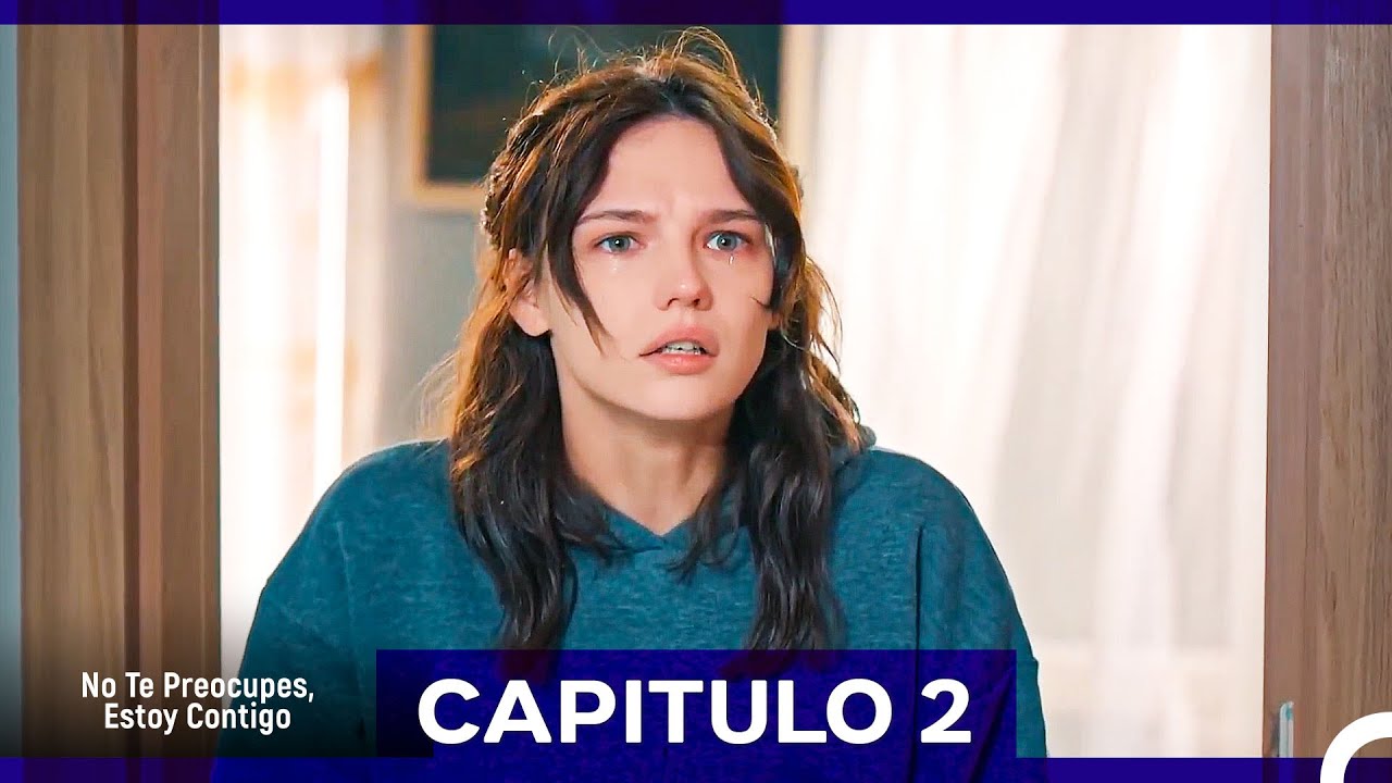 No Te Preocupes Estoy Contigo Capítulo 2 (Doblado en Español)