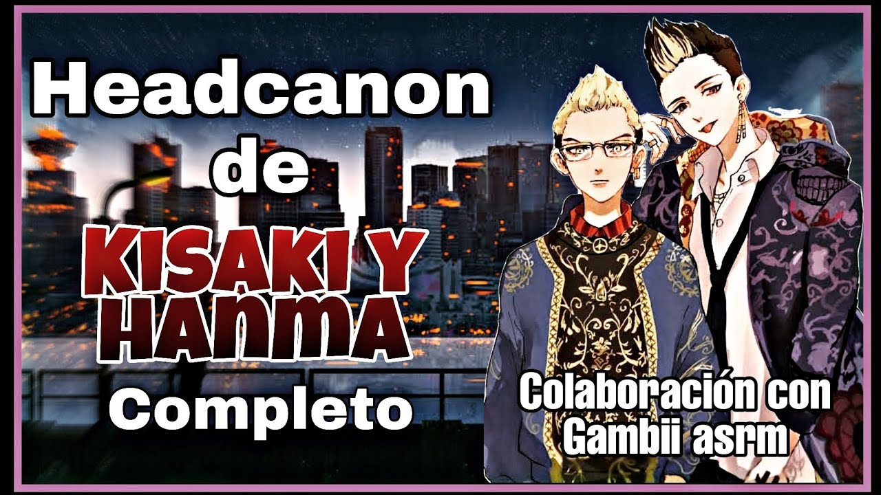 Roleyplay de KISAKI & HANMA||Colaboración con @gambiiasmr ||completo||Hanabi.kuzo