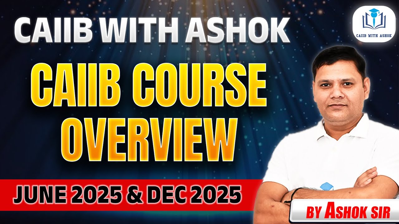 CAIIB COURSE OVERVIEW JUNE 2025 & DEC 2025 | CAIIB WITH ASHOK