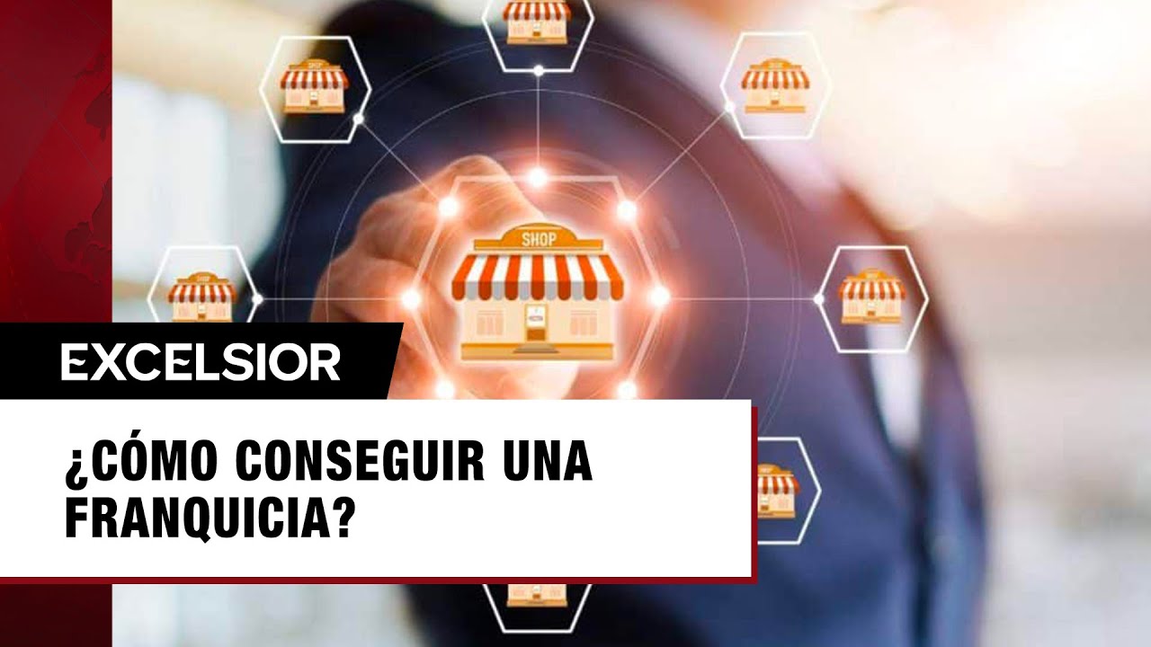 ¿Cómo conseguir una franquicia?