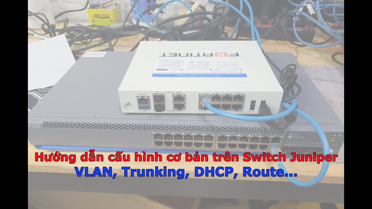 Cấu hình VLAN, Trunking, DHCP, Layer 3 Interface, Default Route trên Juniper EX Series