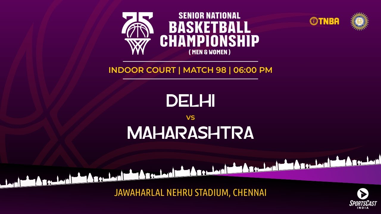 M98 | DELHI VS MAHARAHTRA | WOMEN | 75TH SENIOR NATIONALS BASKETBALL CHAMPIONSHIP