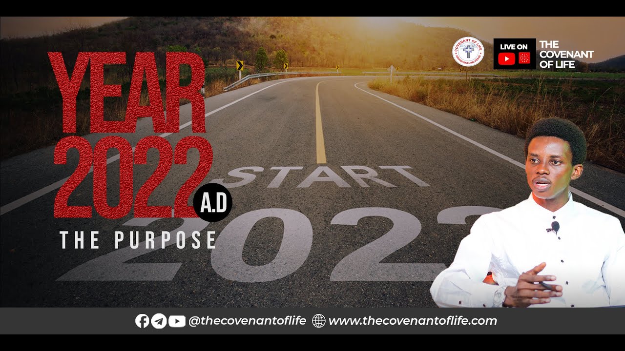 YEAR 2022 AD - THE PURPOSE | OLUWATOBILOBA OSHUNBIYI | THE COVENANT OF LIFE