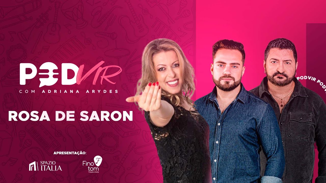 PodVir com Adriana Arydes | Rosa de Saron
