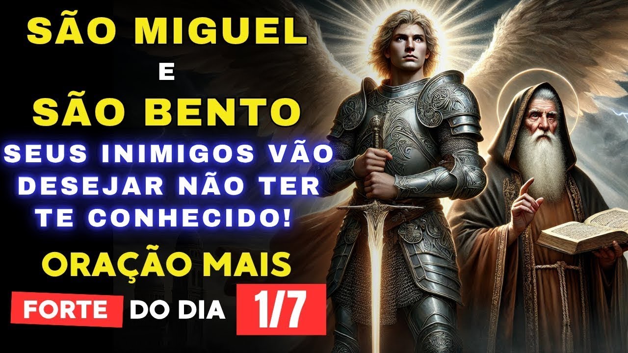 São Miguel e São Bento – Oração Fortíssima Contra Magia Negra e Inimigos