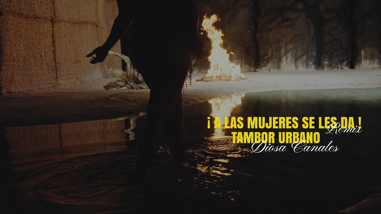 Diosa Canales - @tamborurbano  &iexcl;A las Mujeres se les da! Remix (Video Oficial)