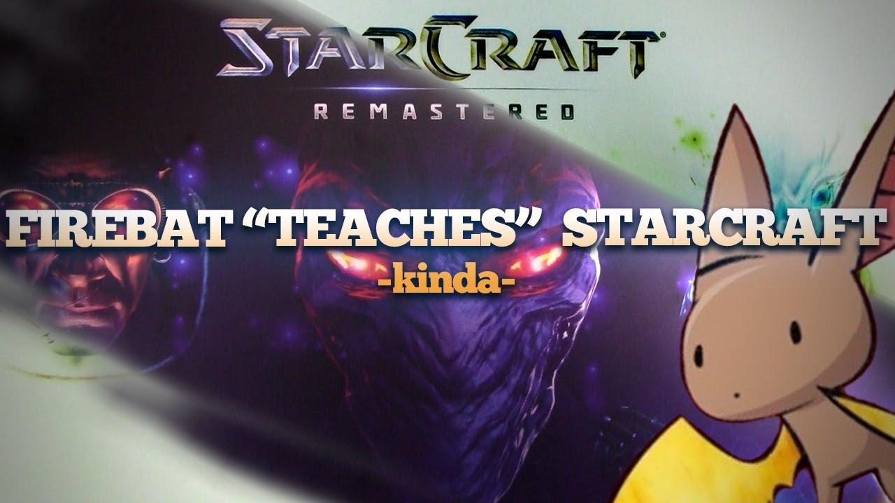 Firebat Teaches You About Starcraft. Kinda