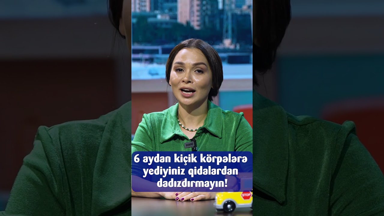 6 aydan ki&ccedil;ik k&ouml;rpələrə yediyiniz qidalardan dadızdırmayın! #saglamol #nazlishirinova #netmedia