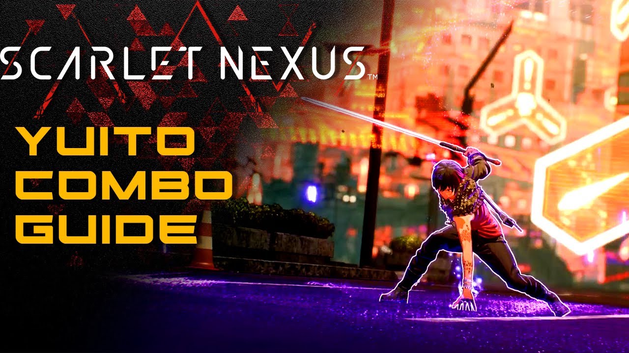 SCARLET NEXUS - Yuito Combo tips and tricks