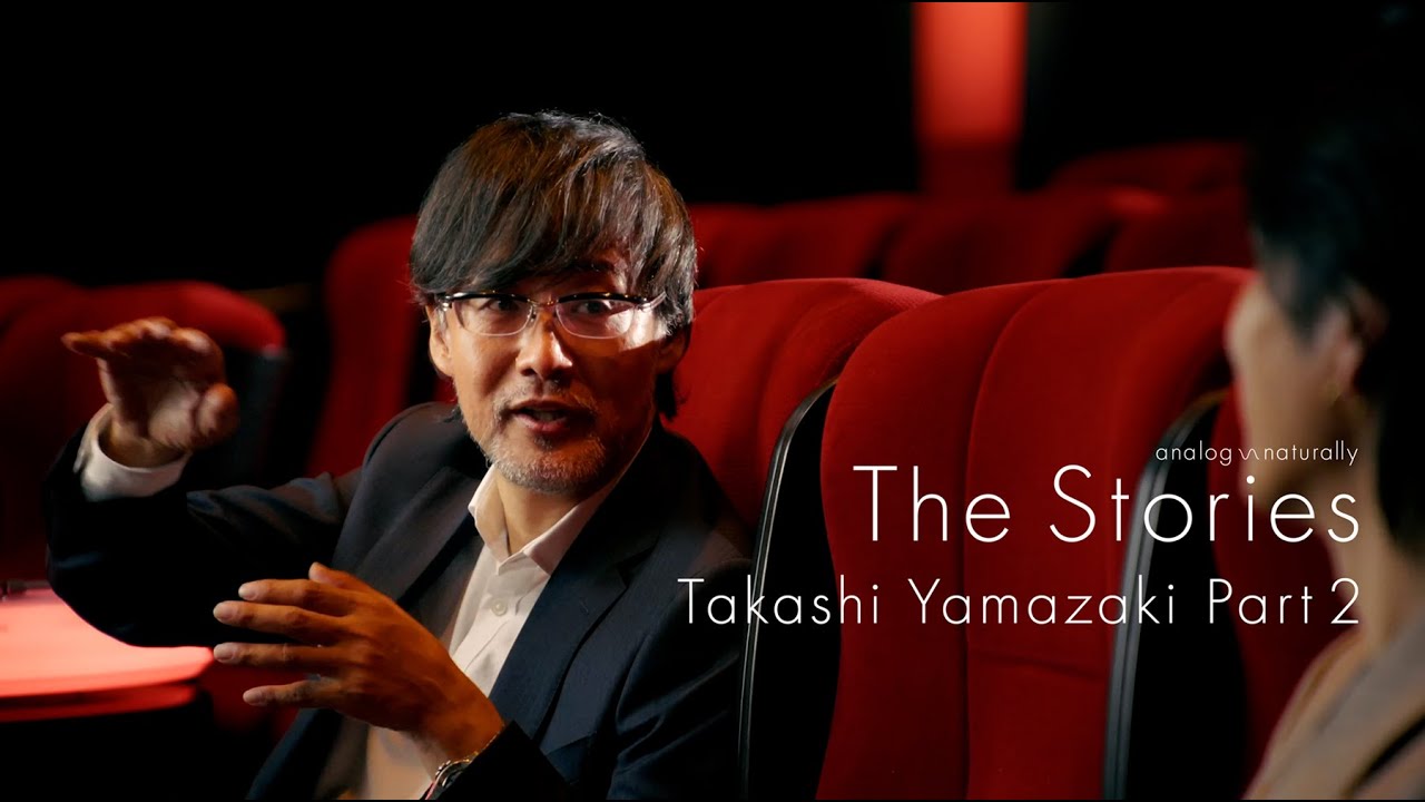 The Stories ; analog ~ naturally Takashi Yamazaki x Shuzo Ohira Part 2