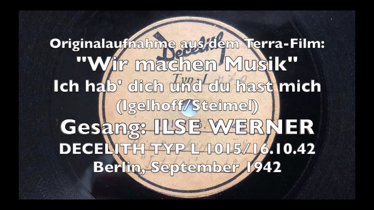 Ich hab' dich und du hast mich - ILSE WERNER - LUTZ TEMPLIN, 1942 und 1943