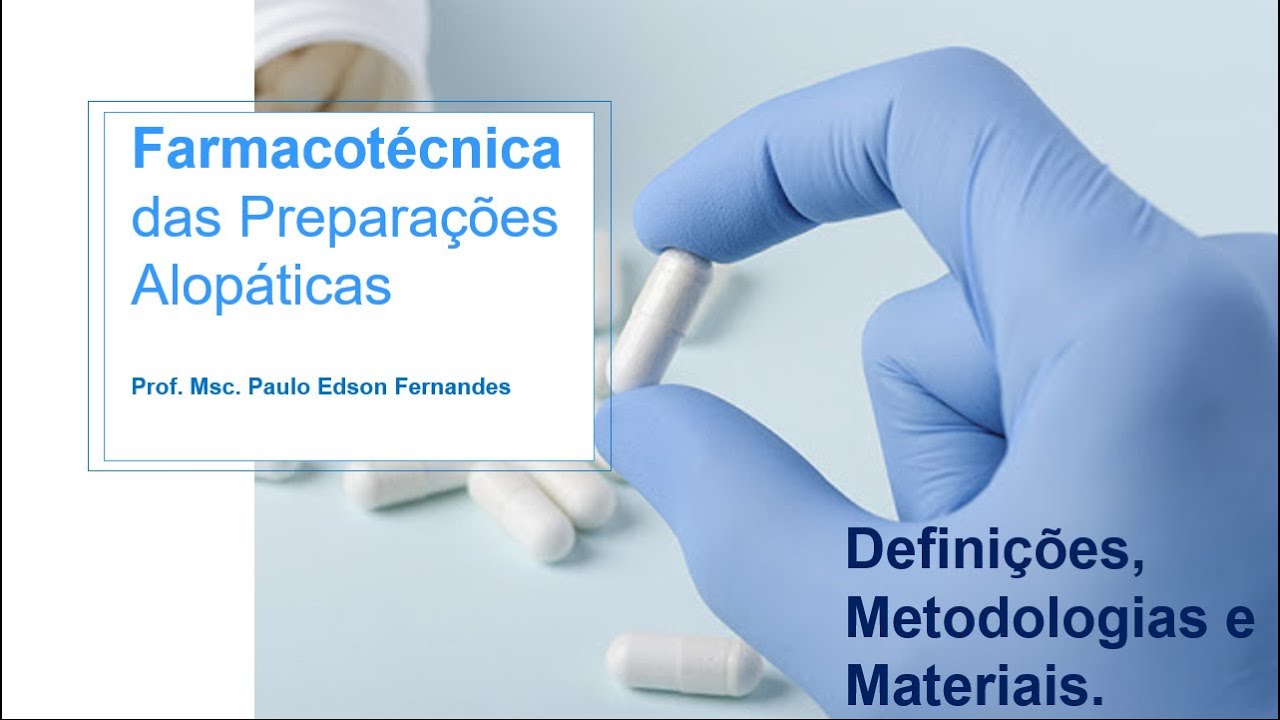 Farmacotécnica: Definições, Metodologias e Materias.