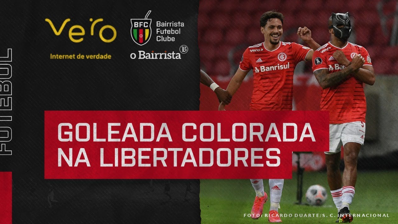 GOLEADA COLORADA NA LIBERTADORES - BAIRRISTA FC