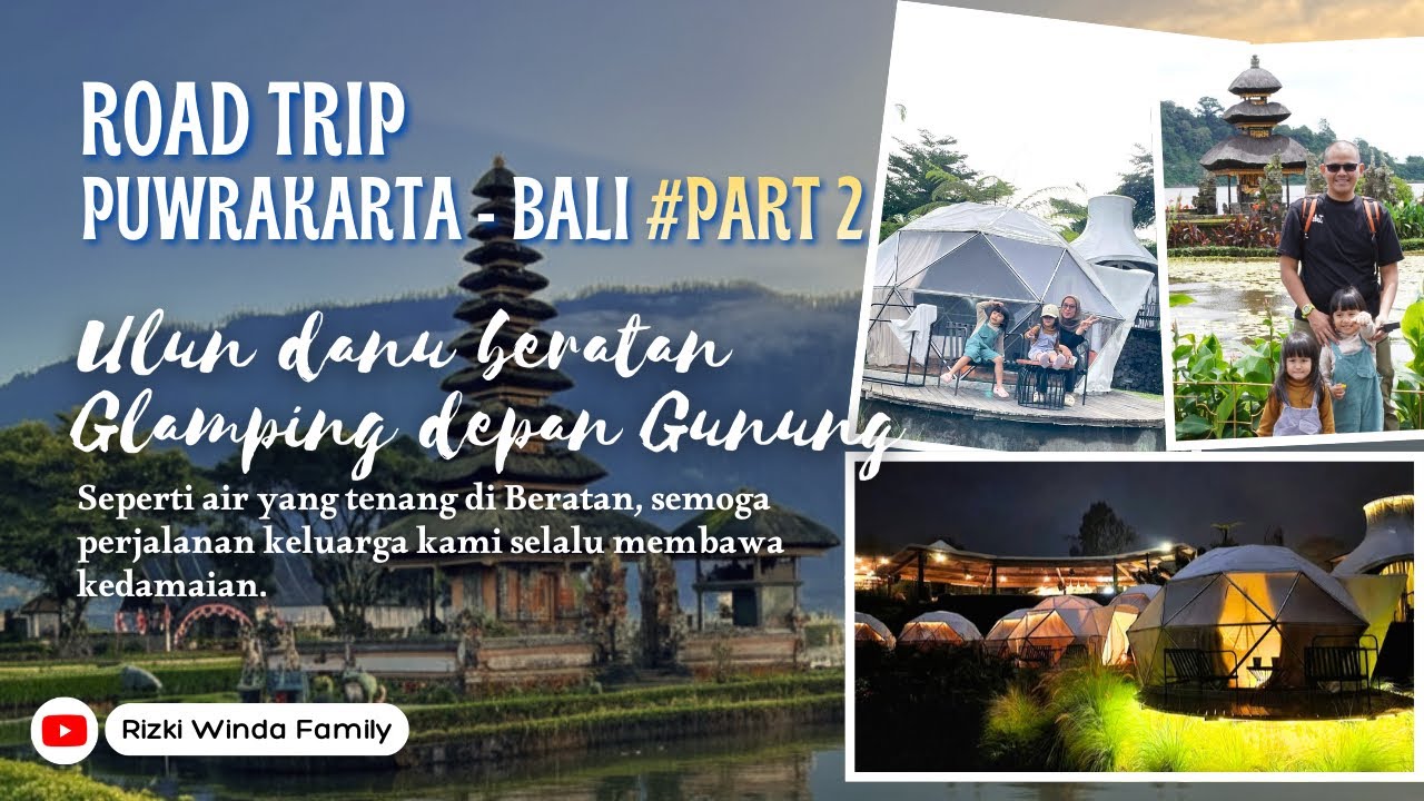 Part 2 - Ke Ulun danu sampai Glamping depan gunung | Roadtrip Purwakarta ke Bali - 26 Des 2025