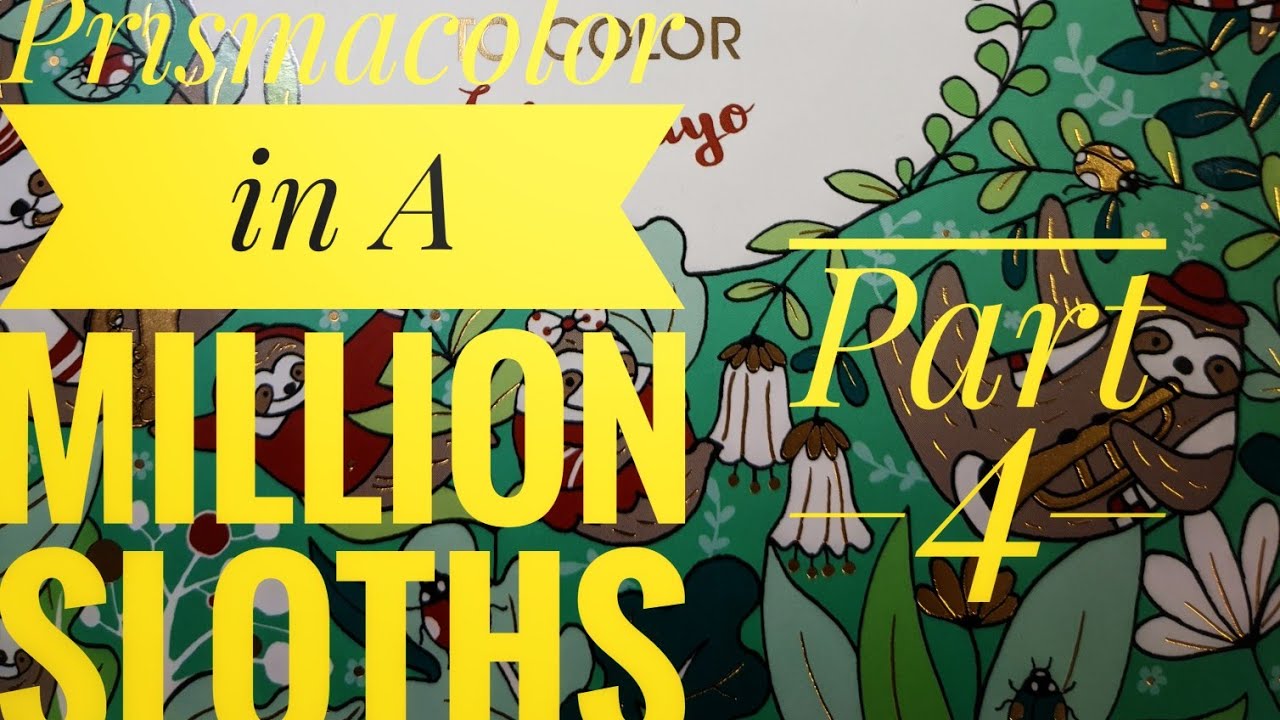 Prismacolor in A Million Sloths | Part 4