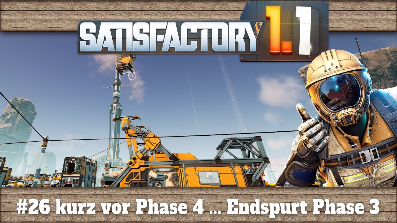 Satisfactory 1.1 - #26 kurz vor Phase 4 ... Endspurt Phase 3