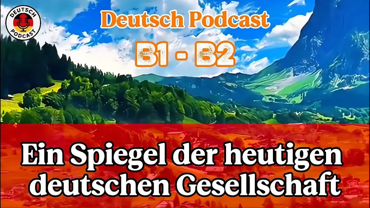 Ein Spiegel der heutigen deutschen Gesellschaft | Deutsch Podcast B1 B2
