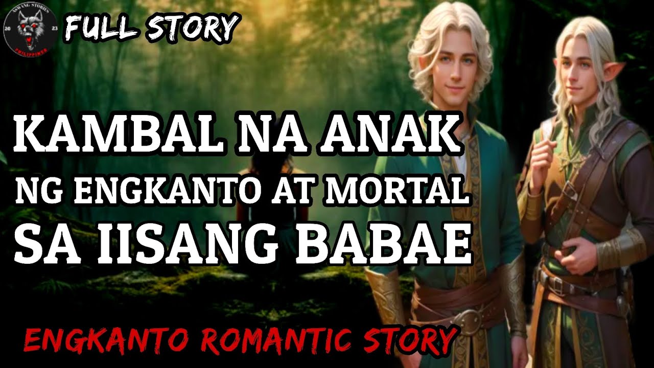 KAMBAL NA ANAK NG ENGKANTO AT MORTAL SA IISANG BABAE | Full Story | Engkanto Romantic Story