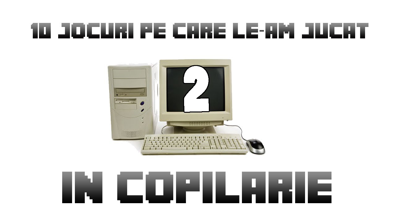 10 jocuri pe care le-am jucat in copilarie 2