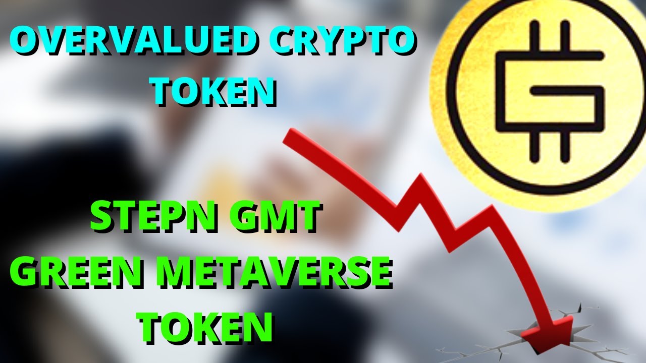 The most overvalued crypto token | STEPN (GMT) Token