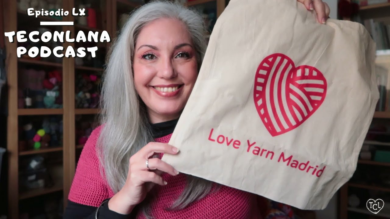 Teconlana podcast LX - Love Yarn Madrid 2023