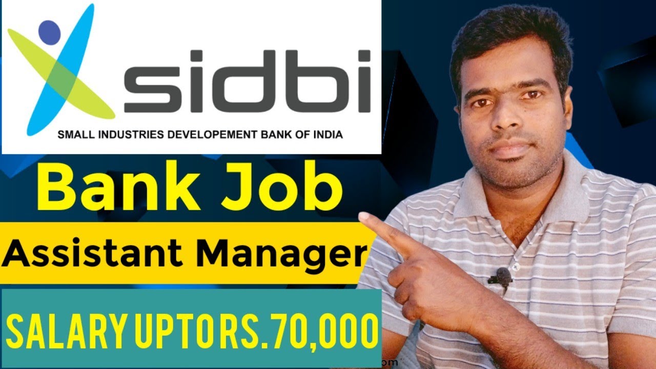 SIDBI Bank Jobs | Assistant Manager | Small Finance Bank Job | Salary Upto Rs.70000/- PM | Apply now