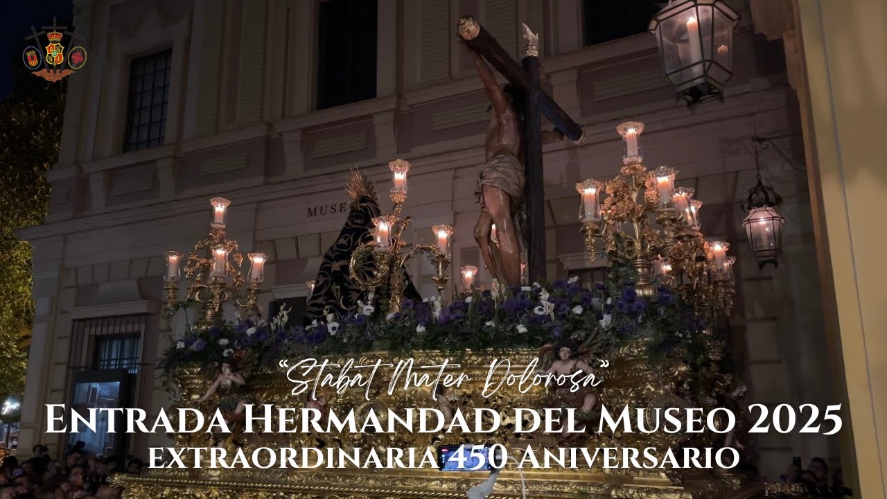 [4K] Entrada Hermandad del Museo | Extraordinaria 450 Aniversario 2025 “Stabat Mater Dolorosa”