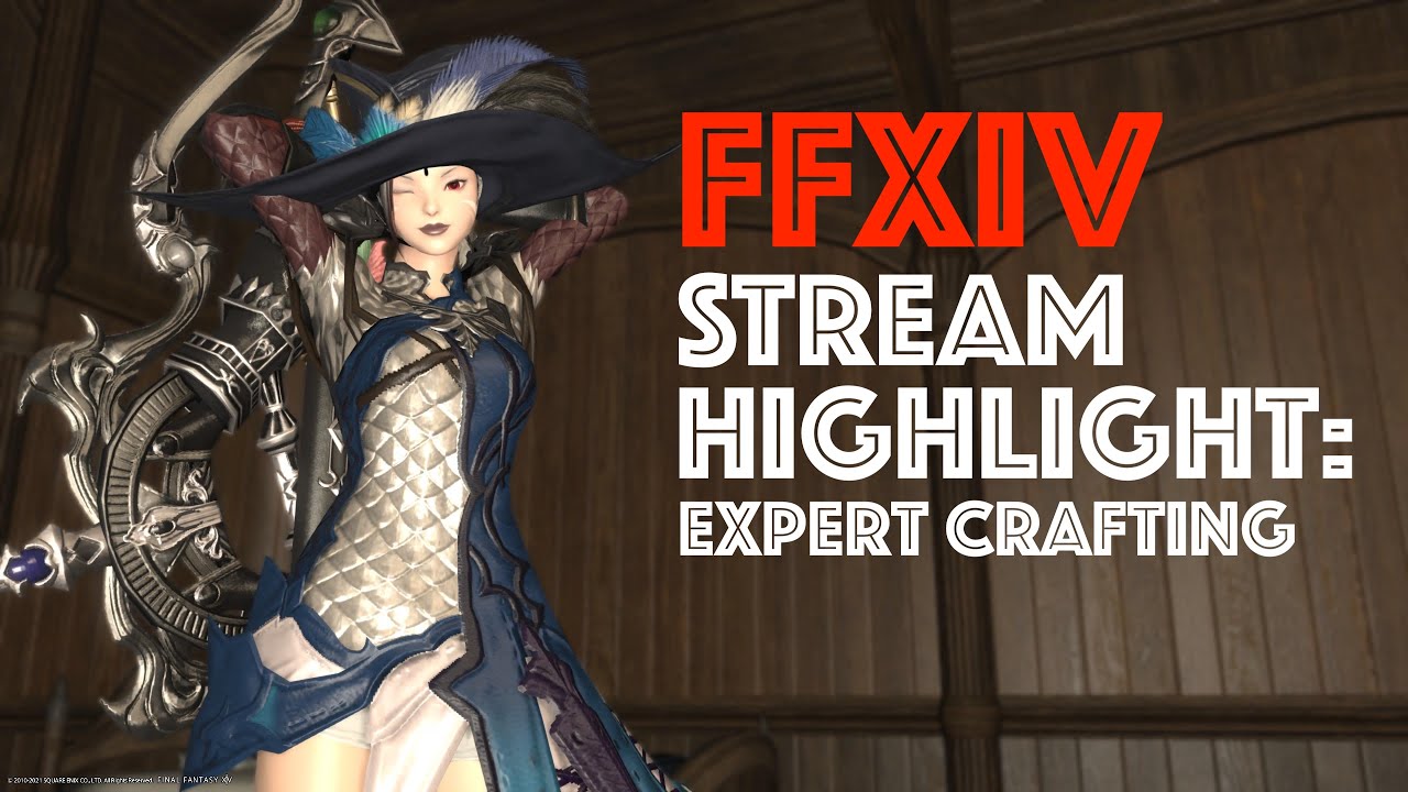 Stream Highlight: Final Fantasy XIV | Expert Crafting