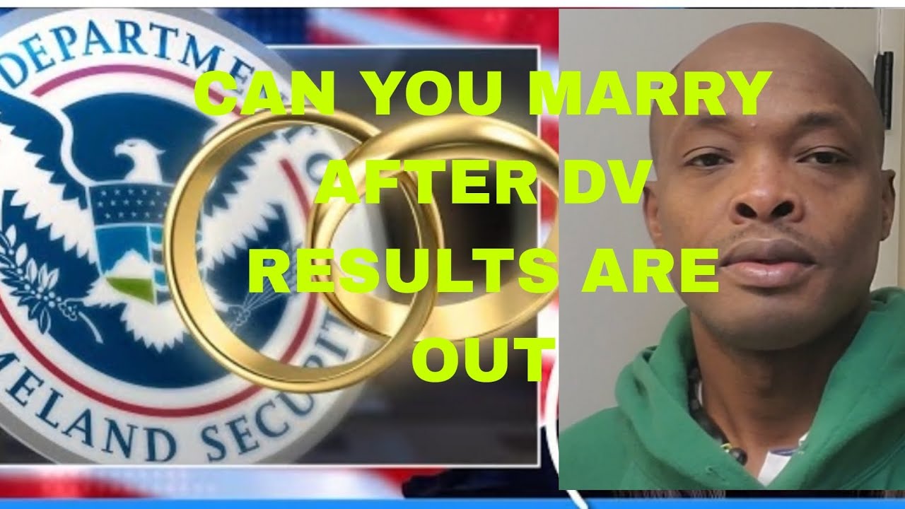 Can you get married after the Dv lottery results are out #greencard
