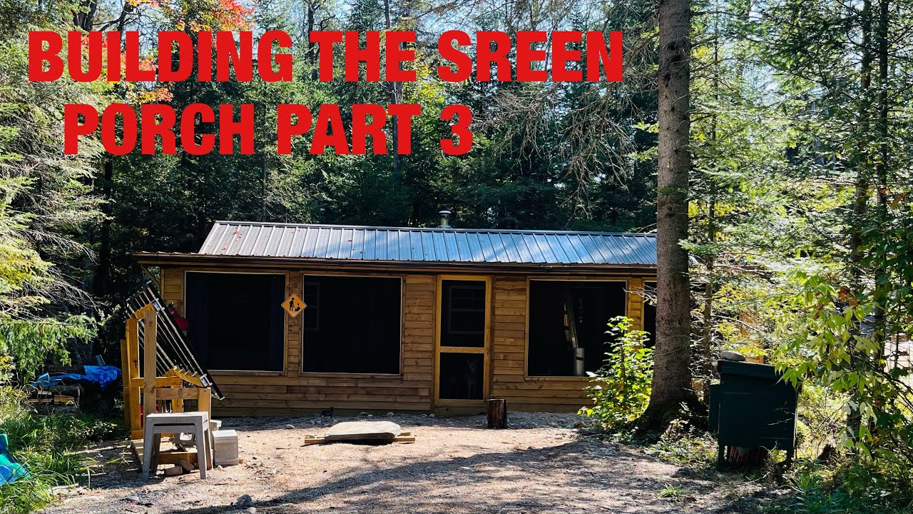 Building the Screen Porch at the OFF GRID Cabin Part 3