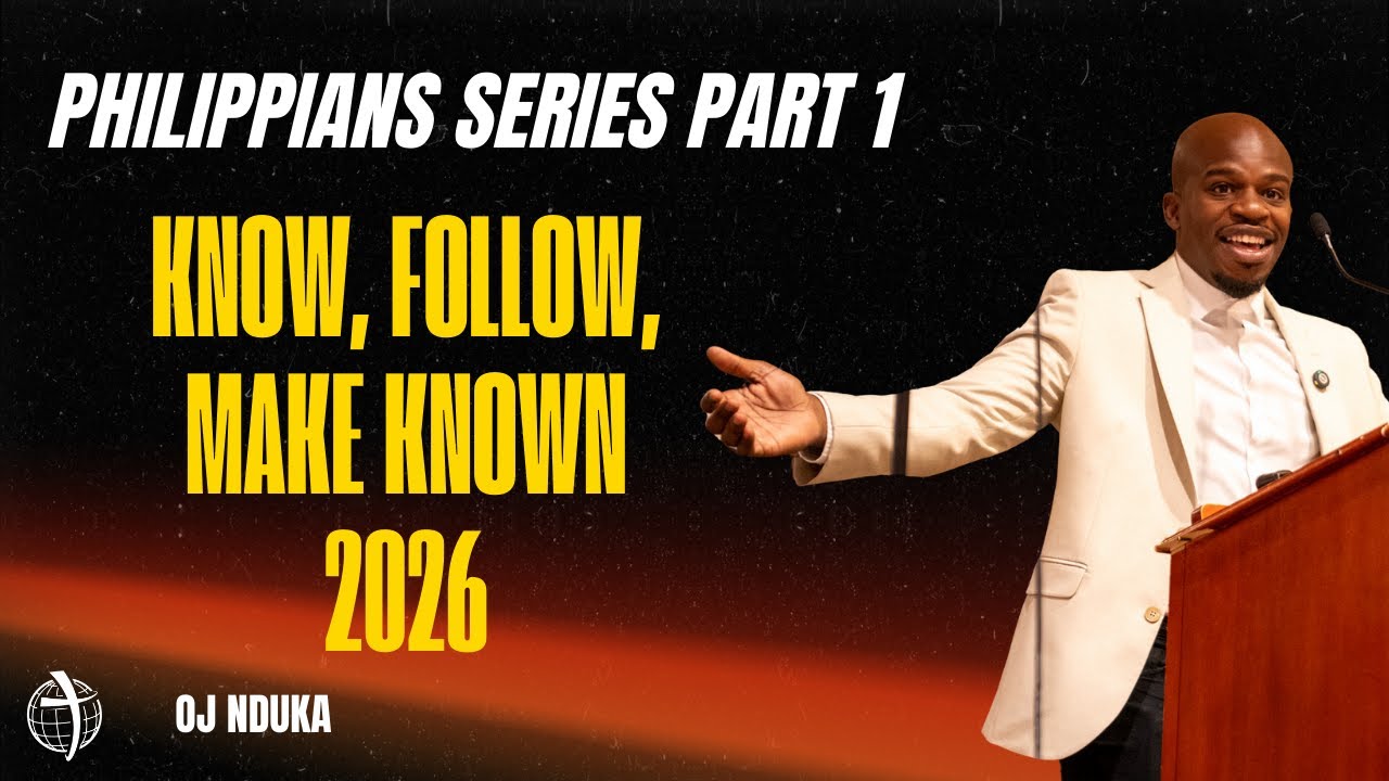 Philippians Series Part 1 | Know, Follow, Make Known 2026 | OJ Nduka