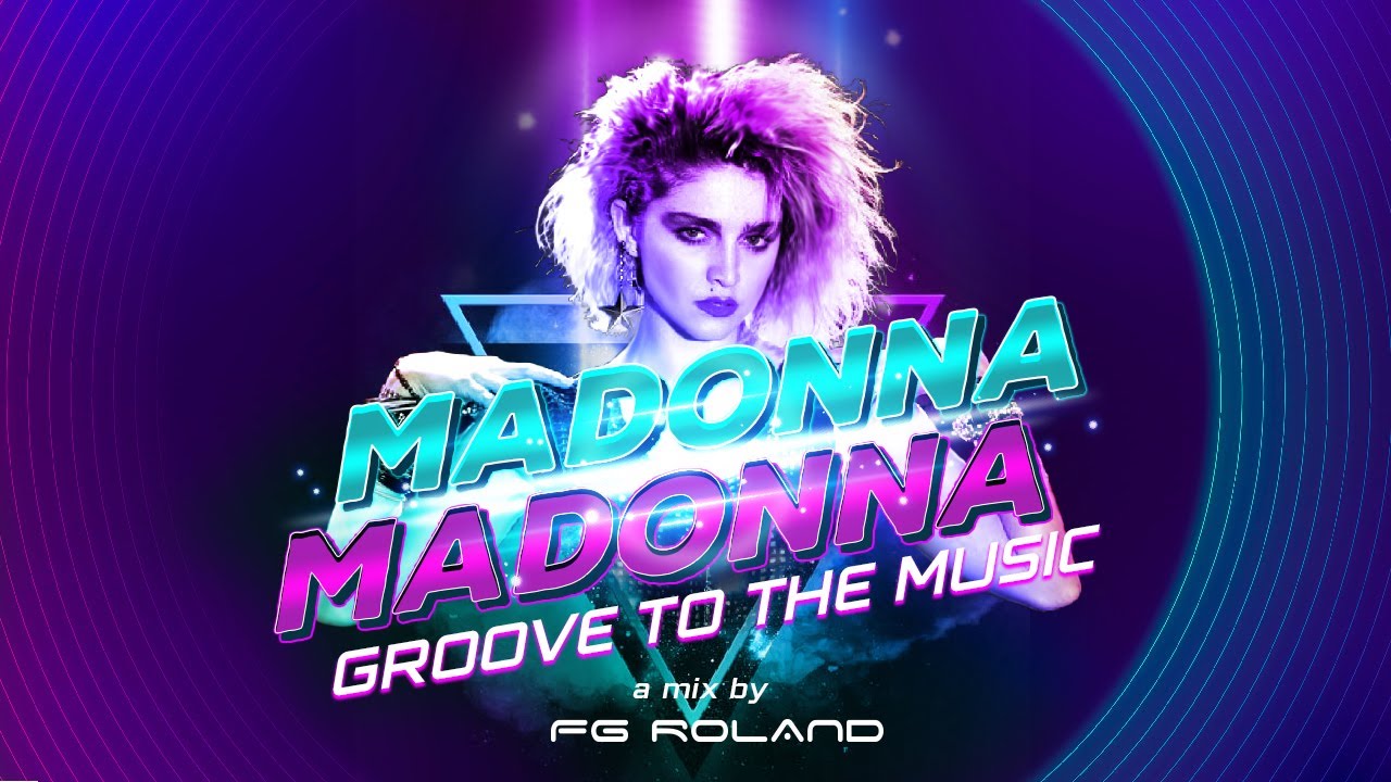 Madonna x Madonna -  Groove To The Music (FG Roland Megamashup)