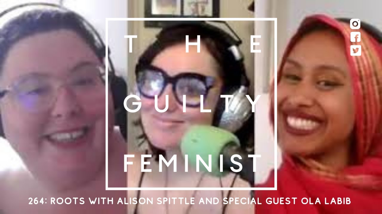 264. Roots with Alison Spittle and special guest Ola Labib