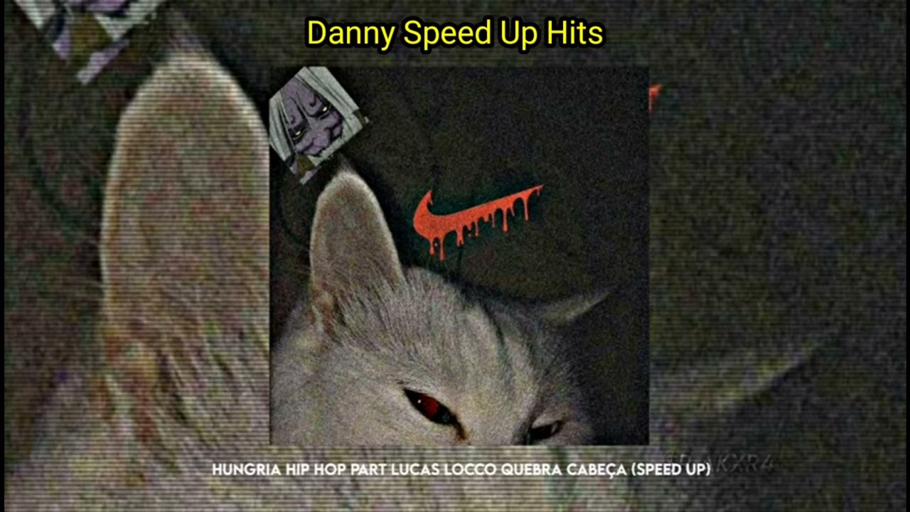 HUNGRIA HIP HOP PART LUCAS LUCCO-QUEBRA CABEÇA-(SPEED UP)⚡🇧🇷