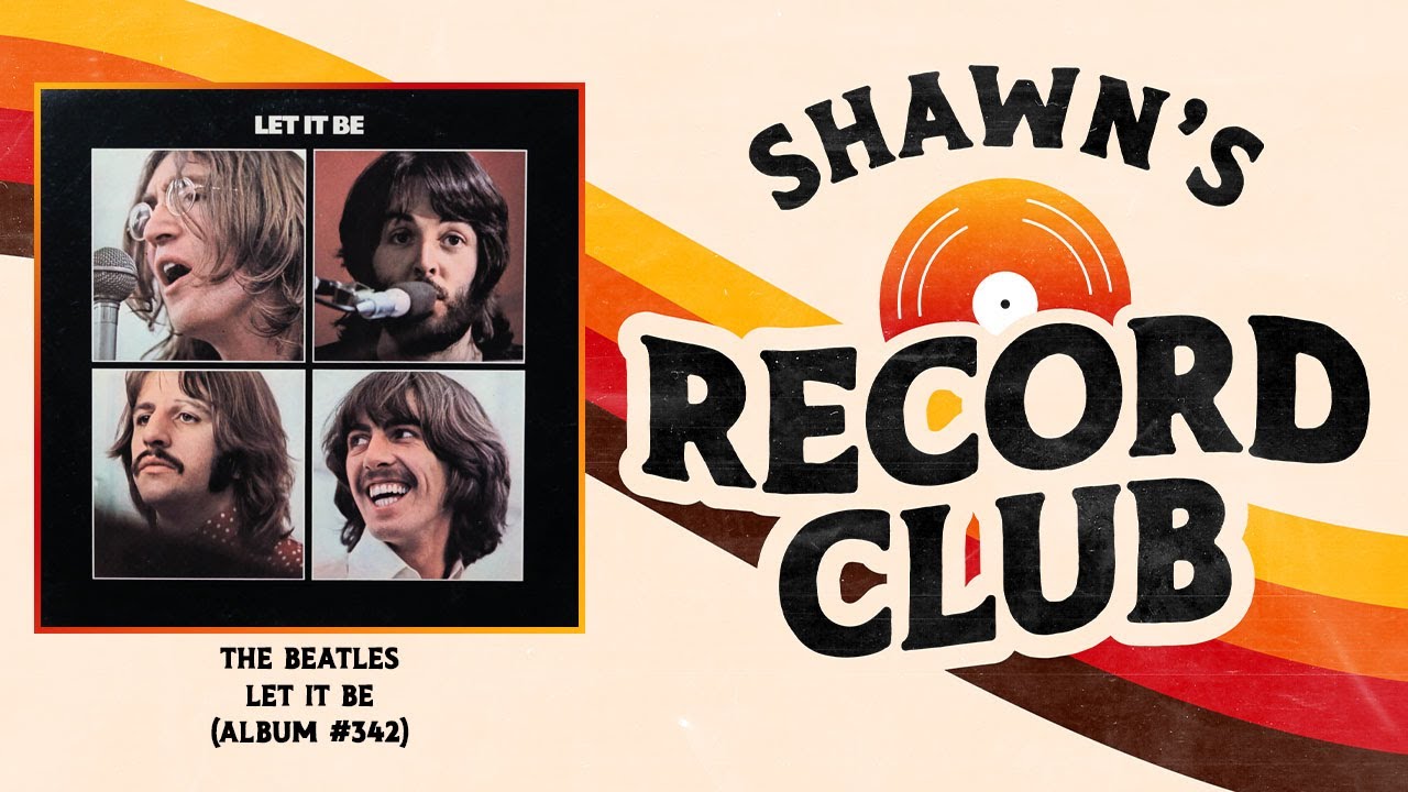 Shawn's Record Club Ep.129 - The Beatles - Let It Be(#342)