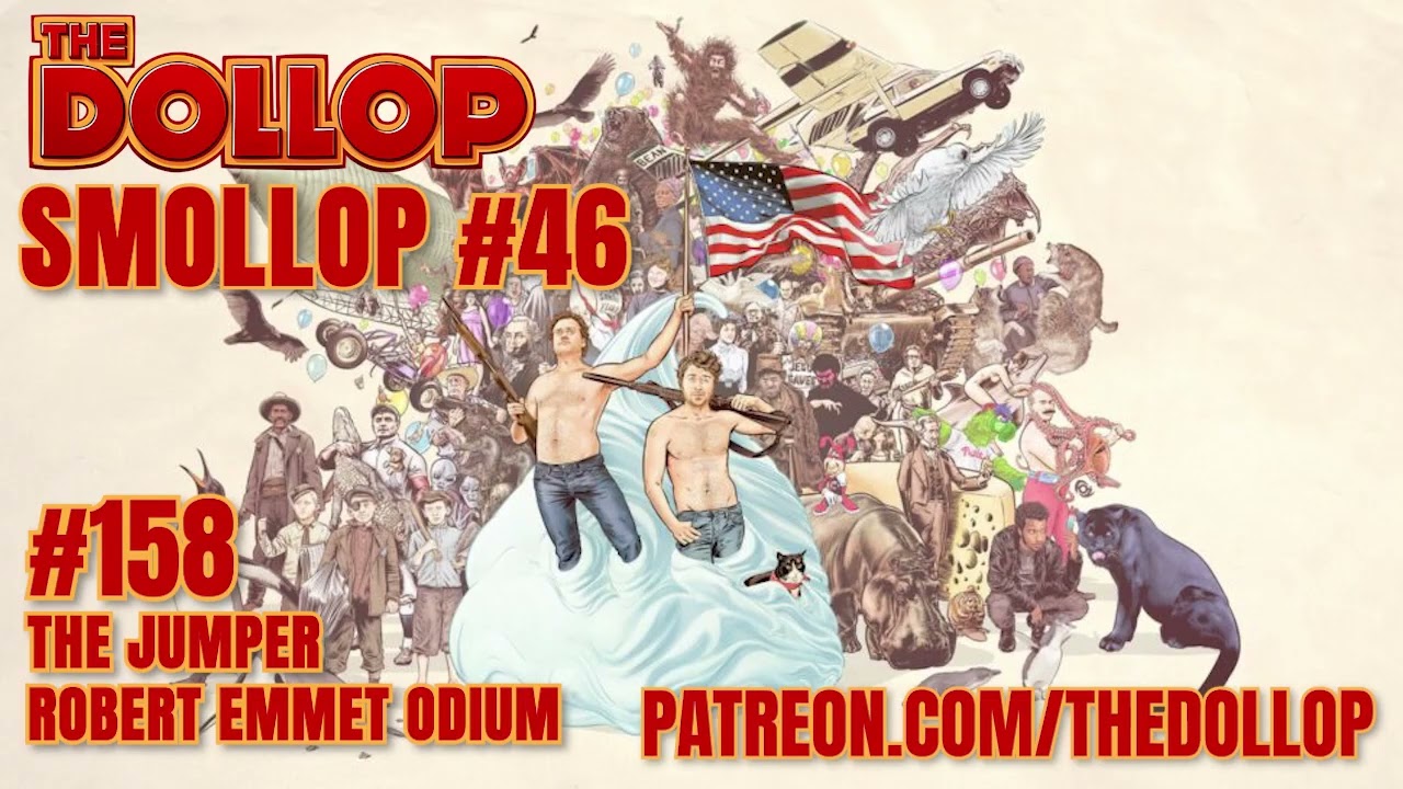The Dollop Podcast Ep 158- The Jumper Robert Emmet Odium
