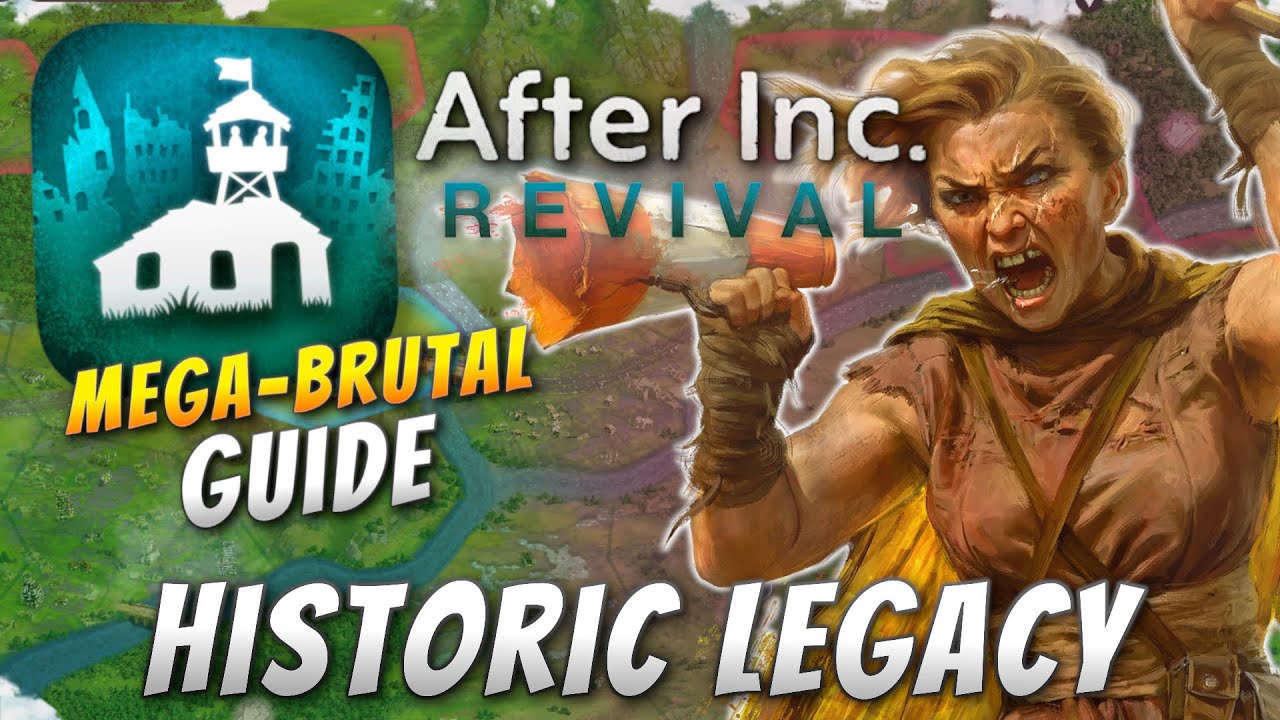 After Inc: Revival - Historic Legacy (Mega Brutal Guide)