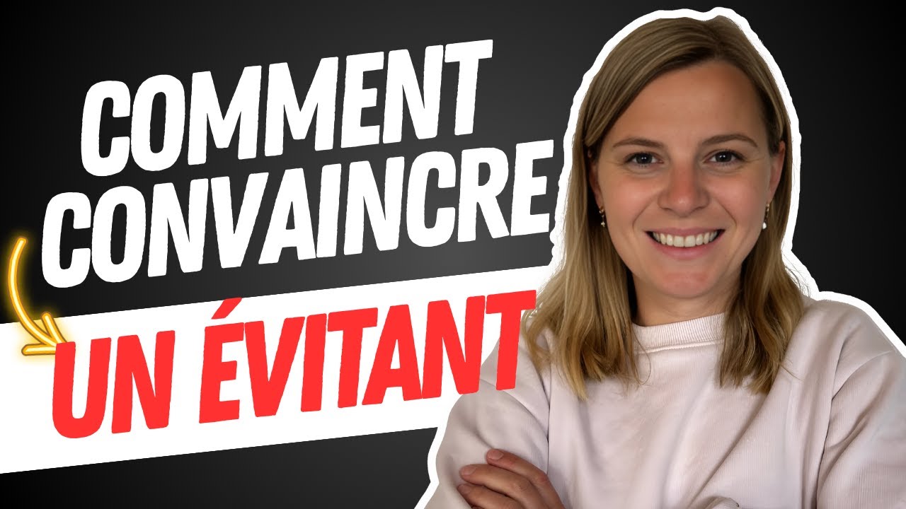 Fais ÇA pour CONVAINCRE un ÉVITANT de REVENIR
